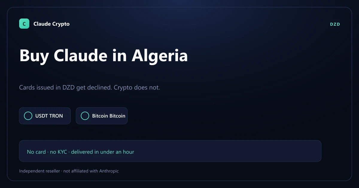 Buy Claude Pro in Algeria with crypto — DZD cards are declined at Anthropic's checkout, so pay with USDT, Bitcoin or Monero instead, no KYC.