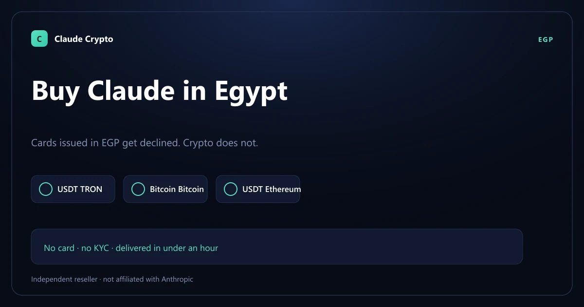Buy Claude Pro in Egypt with crypto — EGP cards are declined at Anthropic's checkout, so pay with USDT, Bitcoin or Monero instead, no KYC.