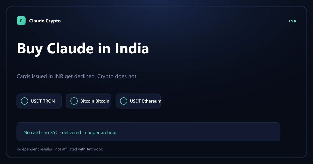 Buy Claude Pro in India with crypto — INR cards are declined at Anthropic's checkout, so pay with USDT, Bitcoin or Monero instead, no KYC.