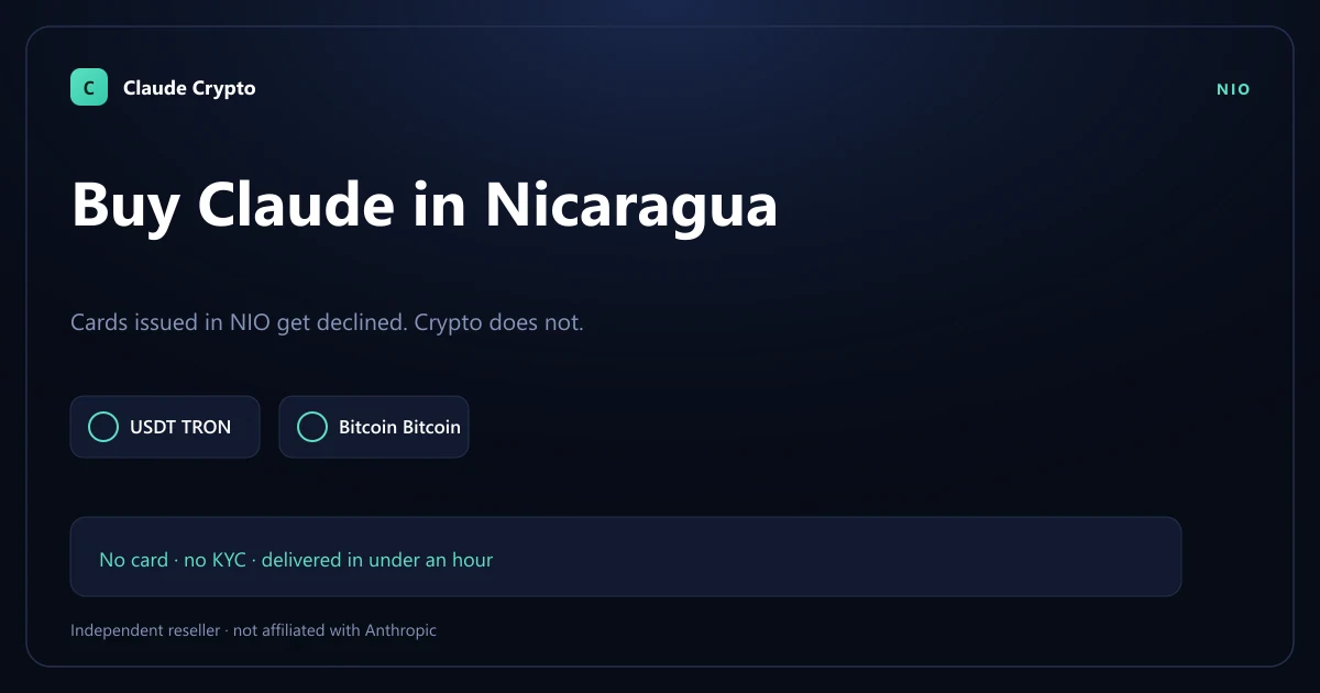 Buy Claude Pro in Nicaragua with crypto — NIO cards are declined at Anthropic's checkout, so pay with USDT, Bitcoin or Monero instead, no KYC.